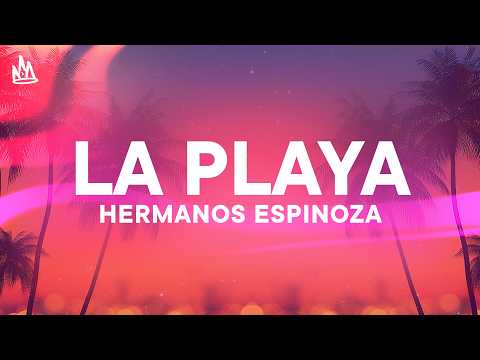 Hermanos Espinoza - LA PLAYA [Letra]