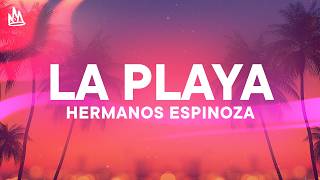 Hermanos Espinoza - LA PLAYA [Letra]