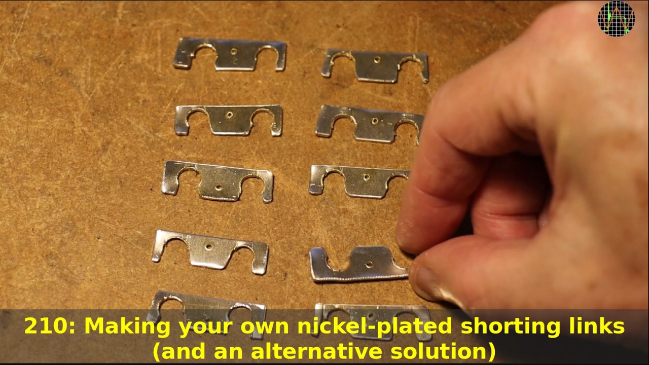 210 - Making your own nickel-plated shorting links (and an alternative)