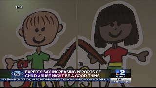 Experts say increasing reports of child abuse might be a good thing