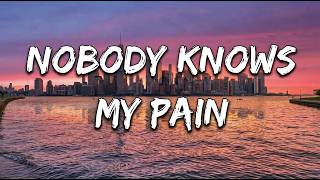 NOBODY KNOWS MY PAIN | Emotional song (  Lyric )