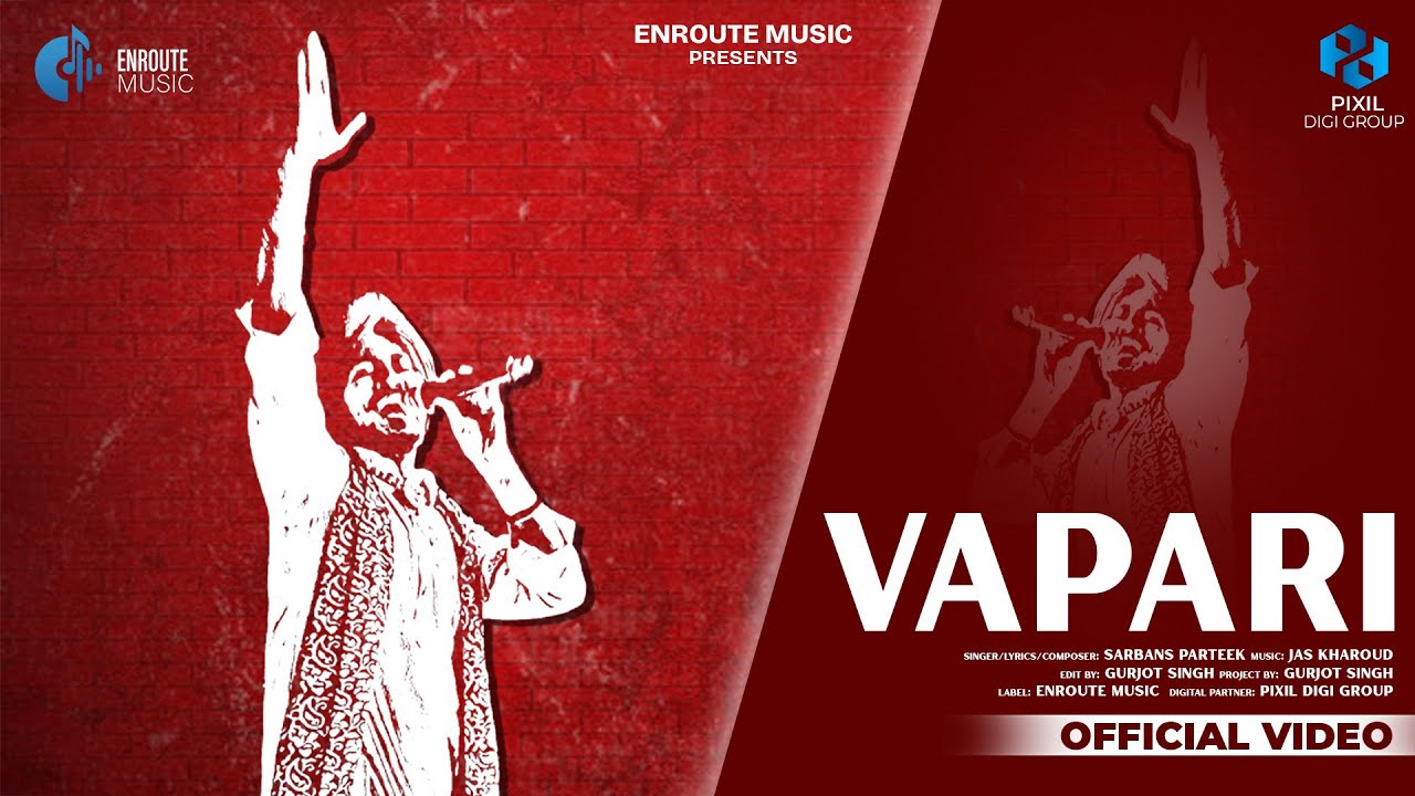 Vapari (Official Video) | Sarbans Parteek | Enroute Music | Latest Punjabi Songs 2025
