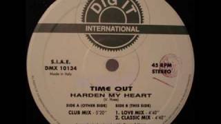 Time Out  Harden My Heart