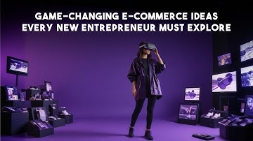 Game-Changing E-Commerce Ideas Every New Entrepreneur Must Explore | Ai Credit Funding