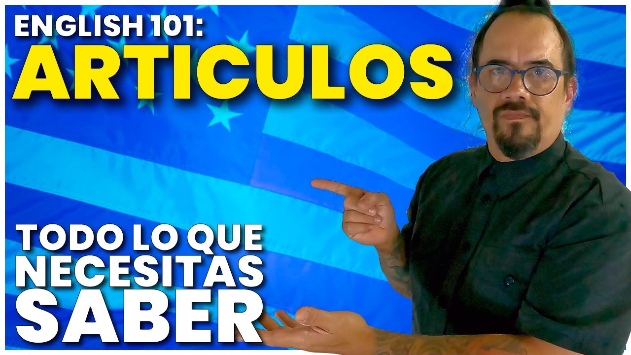 ENGLISH 101: ARTICULOS EN INGLES A FONDO