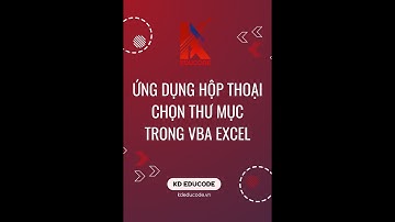 [VBA Excel Ứng Dụng] Ứng dụng hộp thoại chọn thư mục trong VBA Excel
