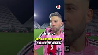 Why is Jordi Alba retiring? What made him decide it? 🖤#JordiAlba #InterMiami #miami #mls