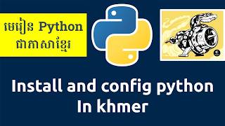 រៀន​ python - 02. Install Python and Config Python Khmer - python khmer