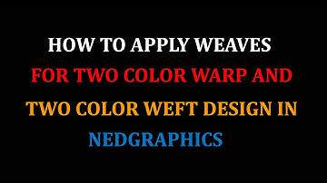 HOW TO APPLY WEAVES FOR  TWO COLOR WARP AND TWO COLOR WEFT DESIGN IN NEDGRAPHICS