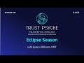 Eclipse Season | Jessica DiRuzza | Trust Psyche
