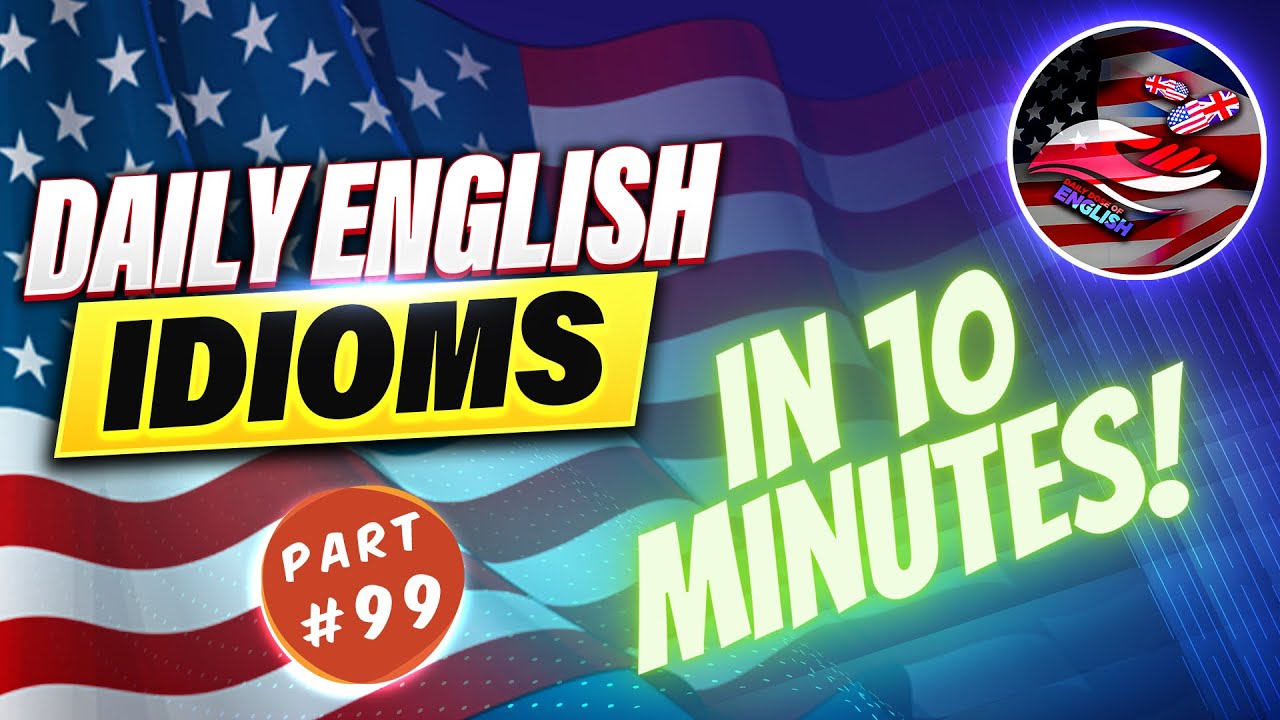 Daily English Idioms - Part 99 - YouTube