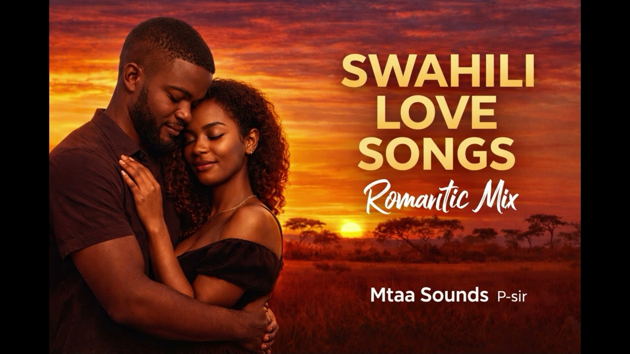 Swahili Love Songs Romantic Mix | Best Swahili Love Music 2026