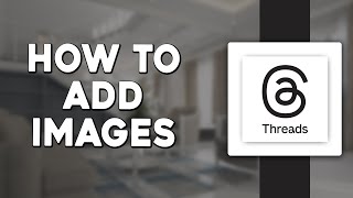 How To Add Images to a Threads Post (Easiest Way)