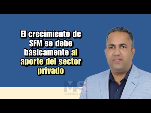 El crecimiento de SFM se debe básicamente al aporte del sector privado