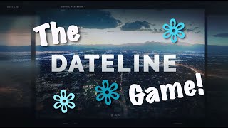 The DATELINE Game!