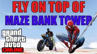 GTA 5 ONLINE HOW TO FLY TO THE TOP OF MAZE BANK TOWER LIKE SPIDER MAN 1.40