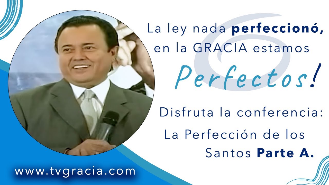 La Perfección de los Santos Parte A Conferencia TvGracia