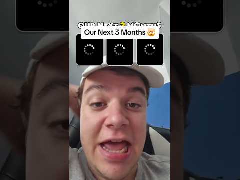 Our Next 3 Months 🤯