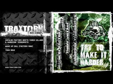 Impulse Factory — Impulse Factory meets Three Village & Hardcore Terrorists - Wake up call (Factory rmx) (TRAX 9912)