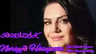 Sənsi̇zli̇k - Nuri̇yyə Hüseynova Yeni̇- 2023