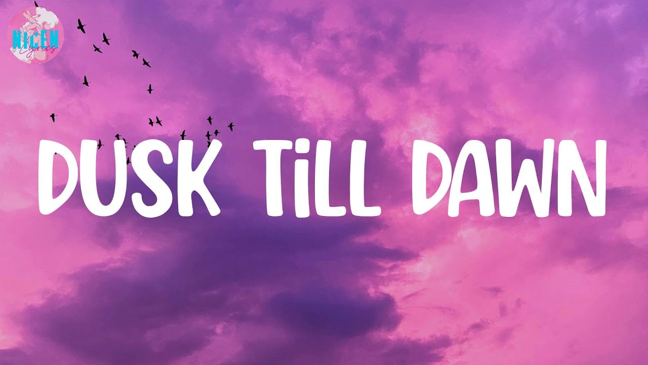 ZAYN - Dusk Till Dawn (Lyrics) | I'll be with you from dusk till dawn