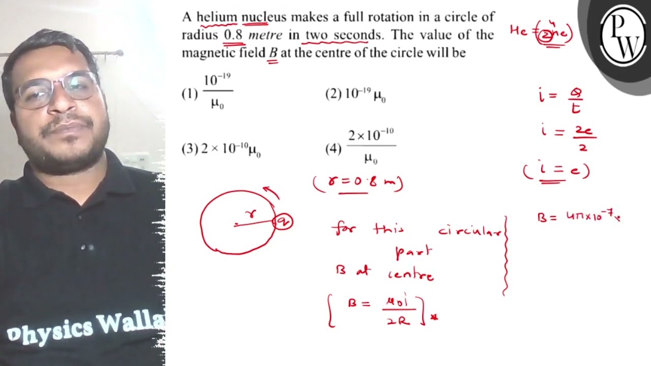 A helium nucleus makes a full rotation in a circle of radius \( 0.8 \) metre in two seconds. The...