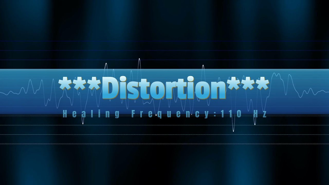 Distortion, Healing Frequency: 110Hz - YouTube