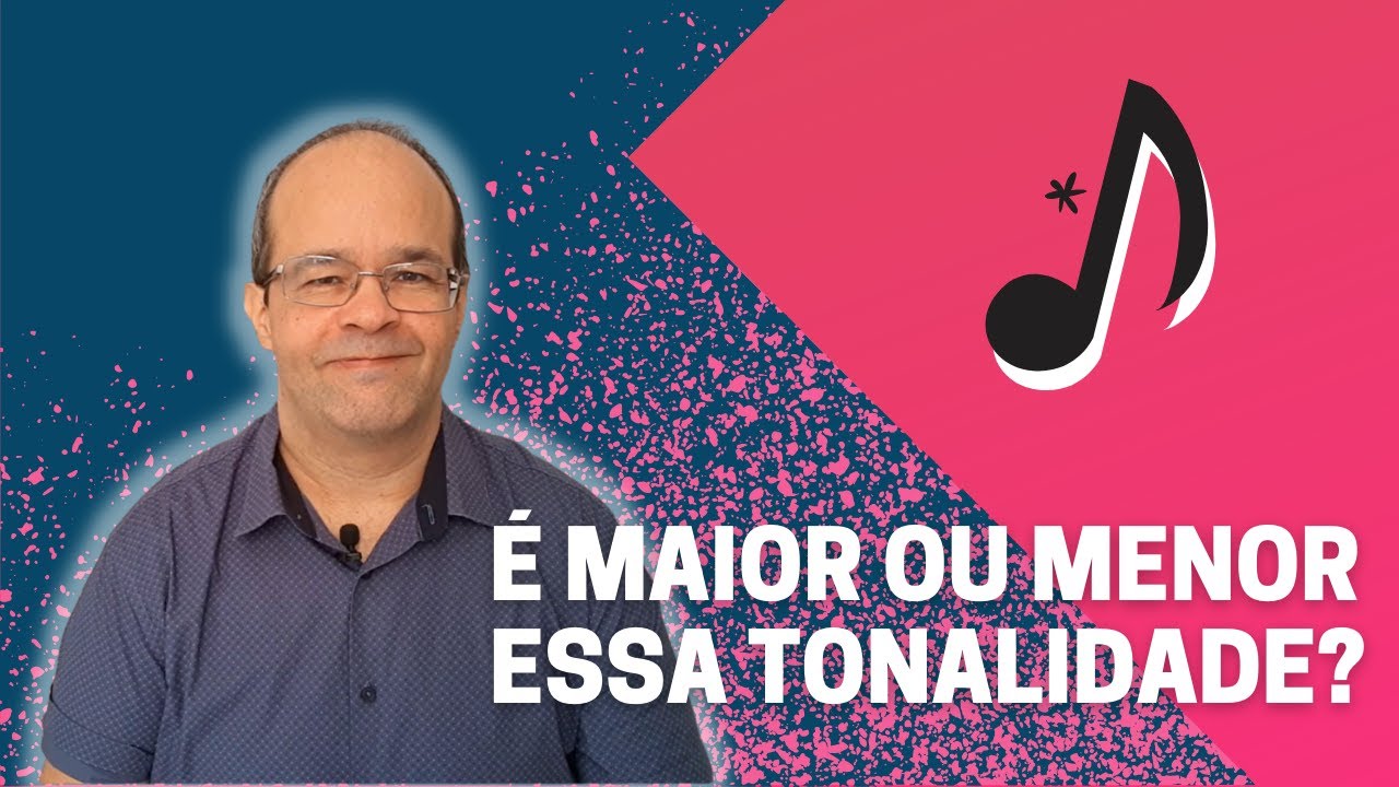 É maior ou menor essa tonalidade?