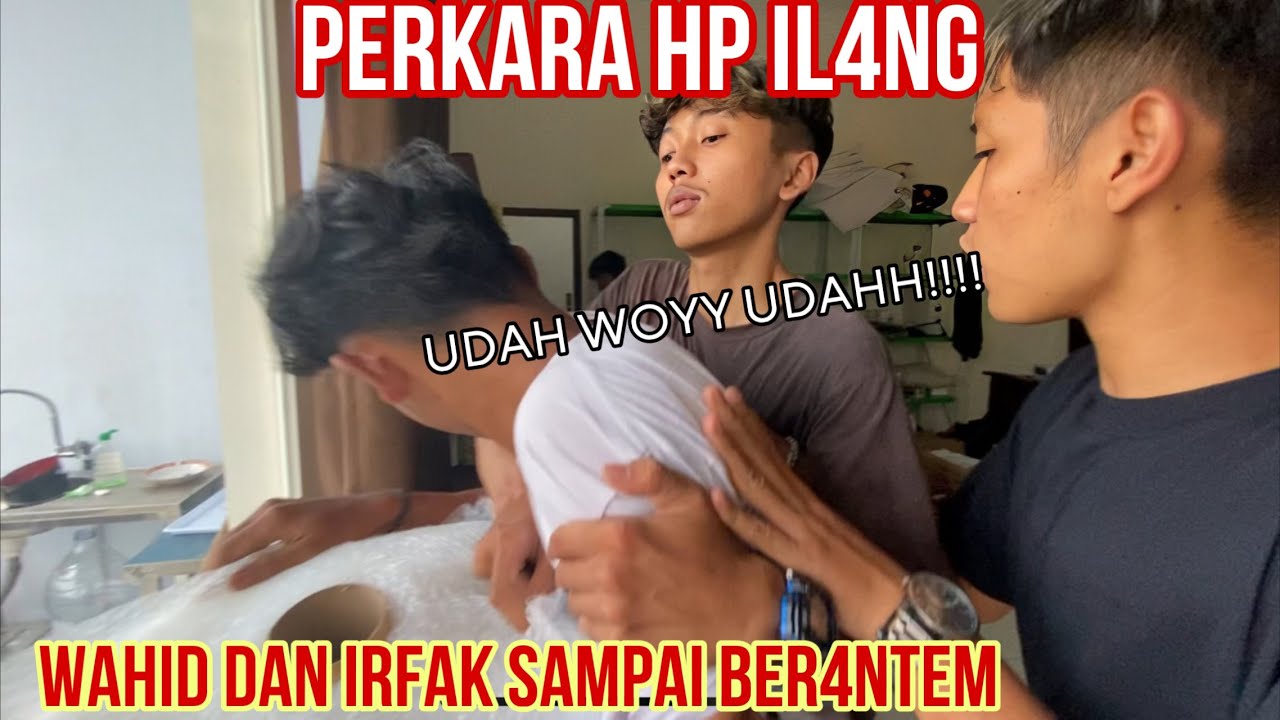 GARA-GARA HP, WAHID DAN IRFAK HAMPIR ADU J*T0ZZ!!