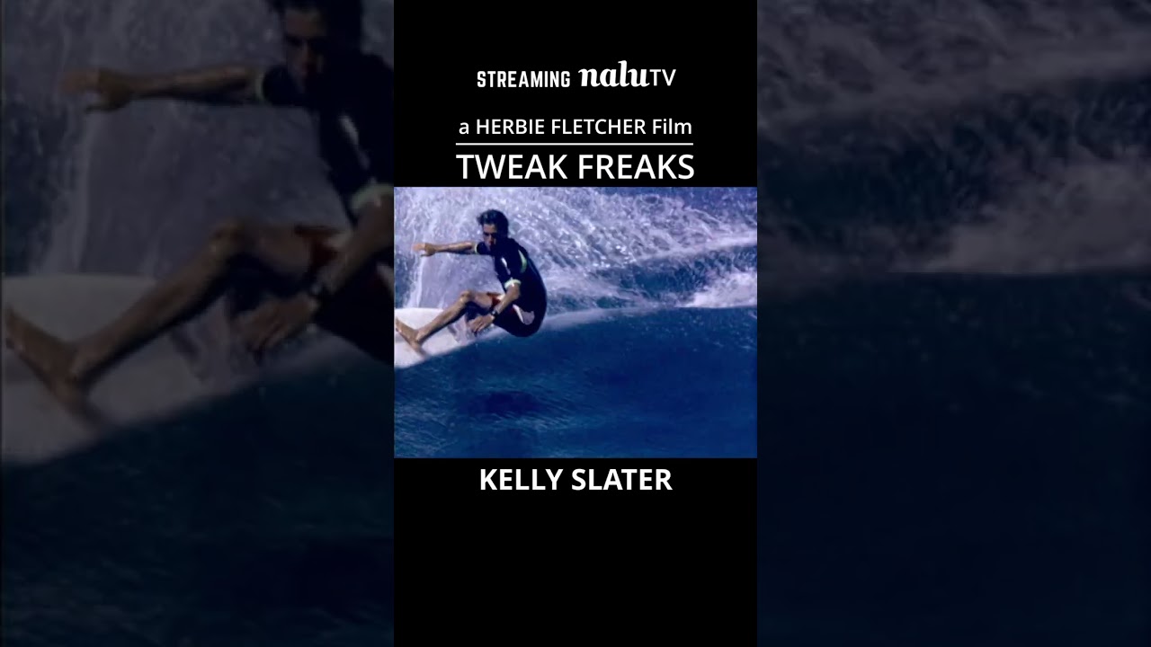 Kelly Slater TWEAK FREAKS  