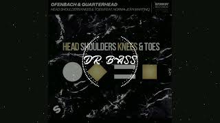 Ofenbach & Quarterhead - Head Shoulders Knees & Toes (HBz & Marv U Remix) (Bass Boosted) Resimi