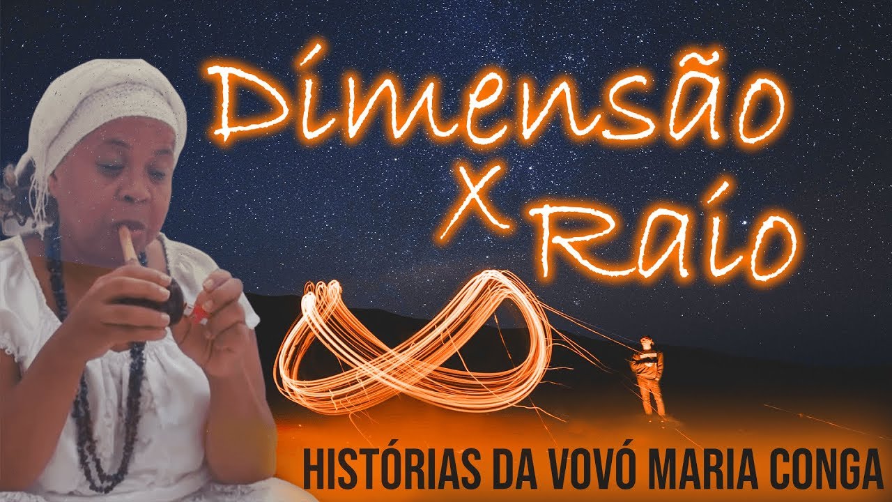 Dimensão x Raio | Histórias da Vovó Maria Conga