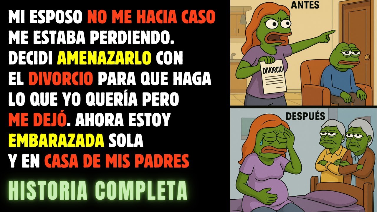 Quise ABRIRLE LOS OJOS a mi esposo. Lo AMENAZABA con el DIVORCIO si no hacía LO QUE QUERÍA y me DEJÓ