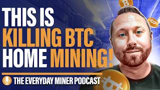 This is SLOWLY Killing HOME Bitcoin Mining!