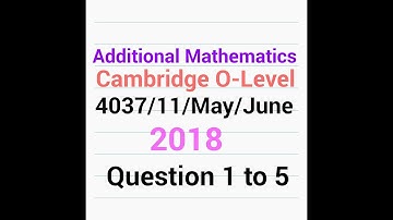 O-Level Add Math QP Solution : 4037/11/MJ/18 Q - 1 to 5 (1 of 3)