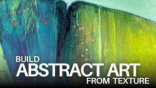 Build Intuitive Abstract Art from Texture | Mixed Media Painting Technique