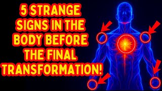 ⚠️ ALERT!!! 5 STRANGE CHANGES IN THE BODY OF THE CHOSEN ONES BEFORE THE FINAL TRANSFORMATION