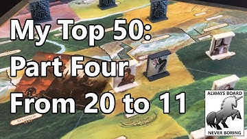 My Top 50 Games List (Board Games, Card Games, Miniatures Games & More) - PART FOUR - from 20 to 11