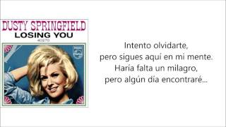 Losing you - Dusty Springfield (Subtitulada)