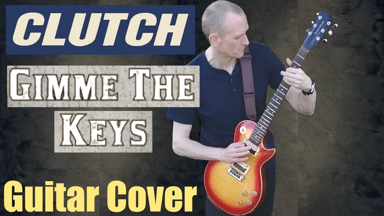 Clutch Gimme The Keys Guitar Cover (from Clutch New Album 2018) YouTube