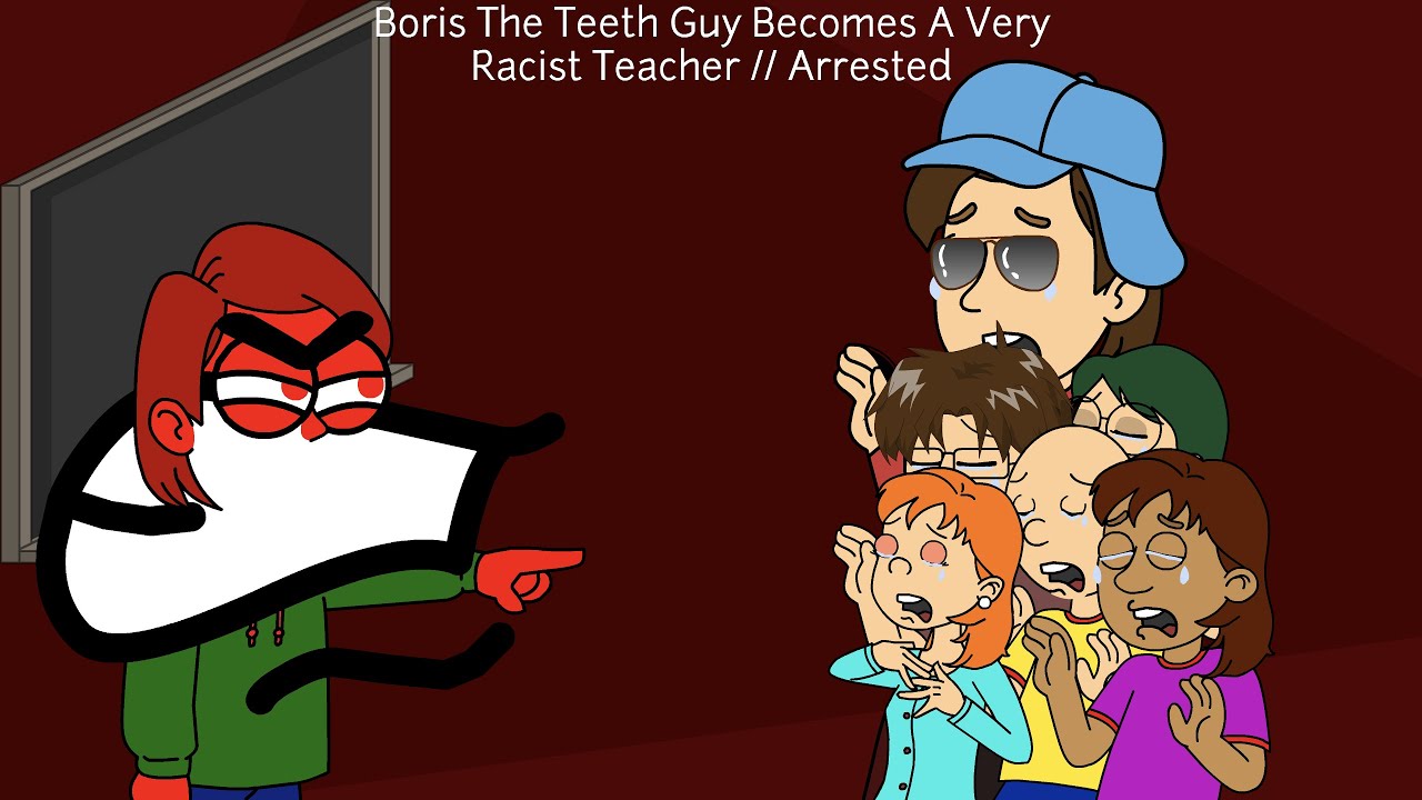 Boris The Teeth Guy Becomes A Very Racist Teacher // Arrested