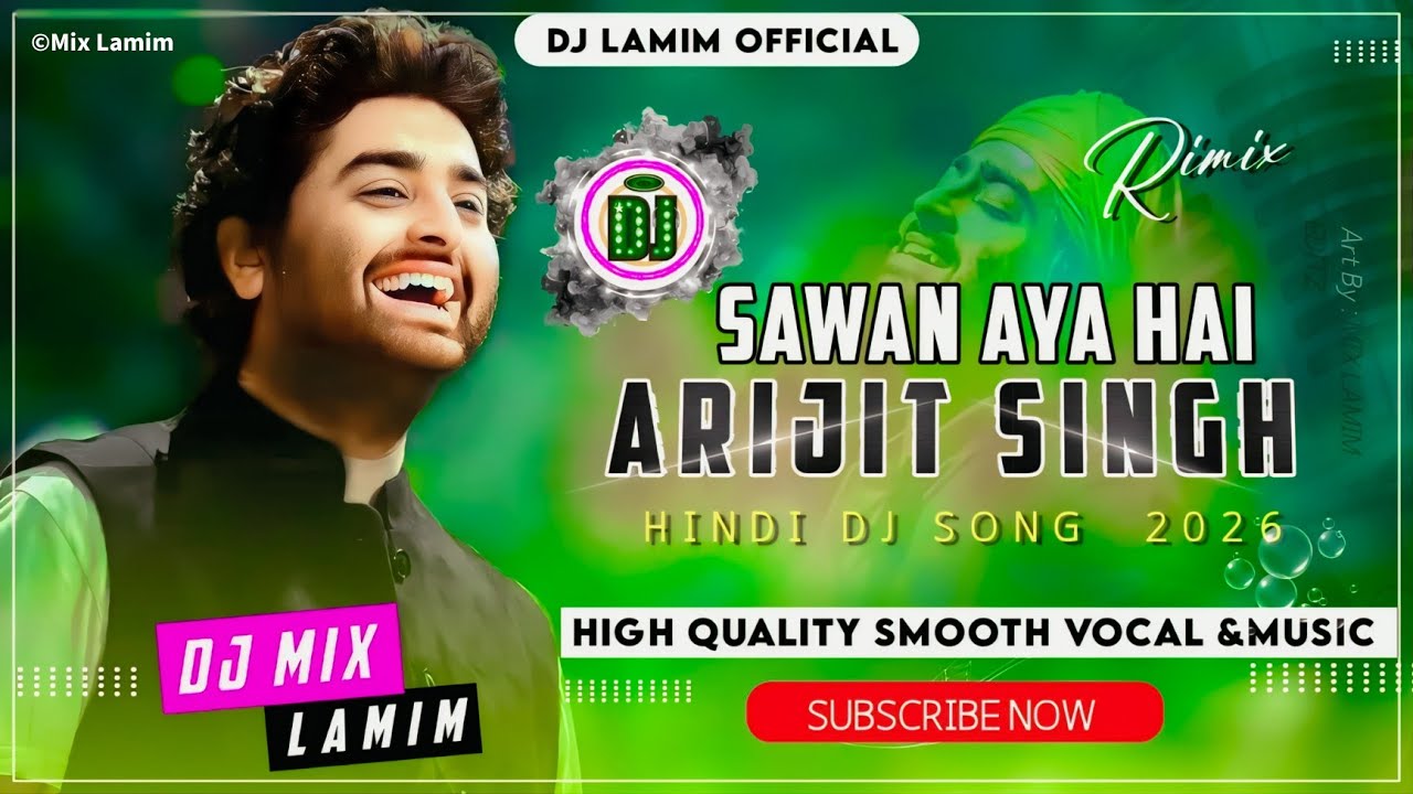 Sawan Aya Hai (DJ Remix) | Arijit Singh | DJ LAMIM | Romantic Hindi Remix | New DJ Song 2025