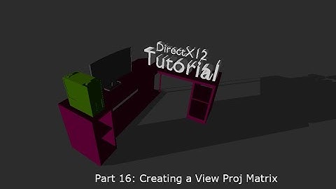 Beginner tutorial: Your first DirectX 12 application in C++ (Part 16: Creating a View Proj Matrix)