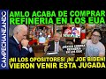 ¡INCREIBLE! AMLO ACABA DE COMPRAR REFINERÍA EN LOS EUA ¡NI BIDEN, EL PRI O EL PAN LO VIERON VENIR!