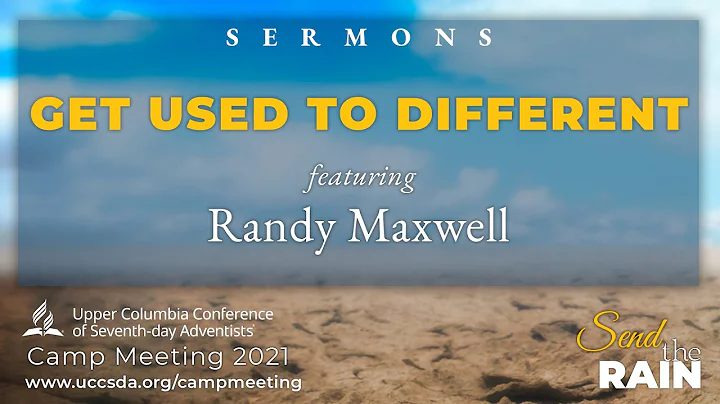 "Get Used to Different"  Randy Maxwell, UCC Camp M...