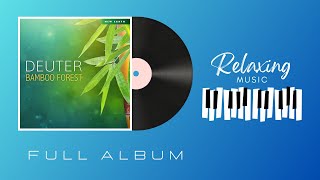 Relaxing Music I Deuter - Bamboo Forest (2017) (full album)