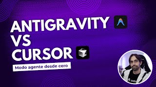 Antigravity vs cursor - Modo agente de cero