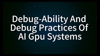 OCP 2024-Debug Ability And Debug Practices Of AI Gpu System