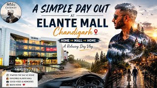 Simple Days Are Special ❤️ | Elante Mall Chandigarh Vlog