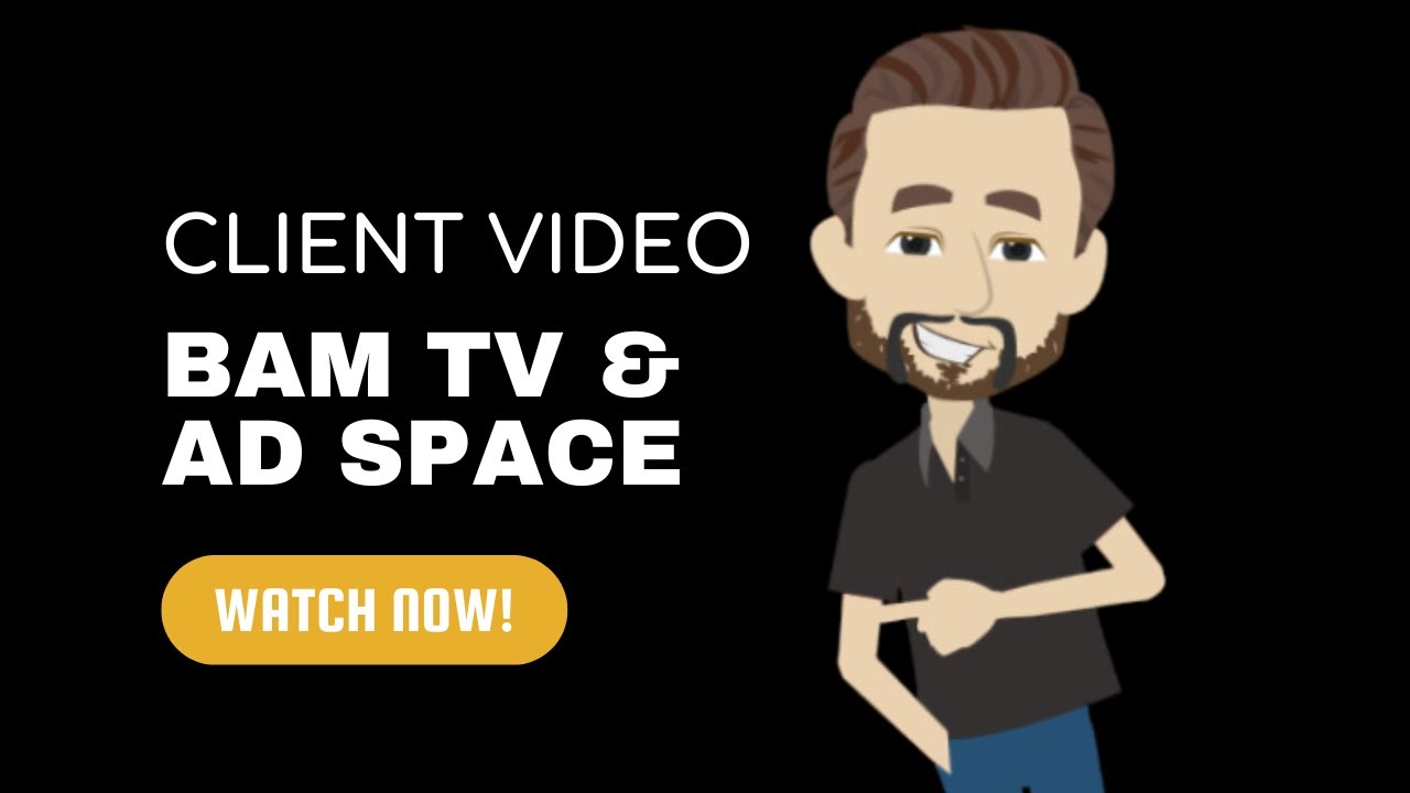 CLIENT VIDEO-BAM TV & AD SPACE
